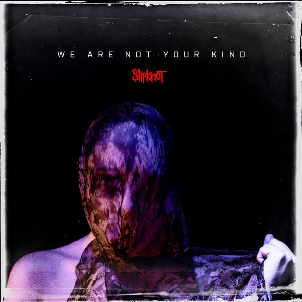 We Are Not Your Kind: Slipknot estrena tema, video y anuncia los detalles de su nuevo álbum de estudio