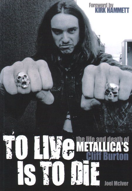 Grandes Biografías del Rock: To Live Is to Die: La vida y la muerte de Cliff Burton