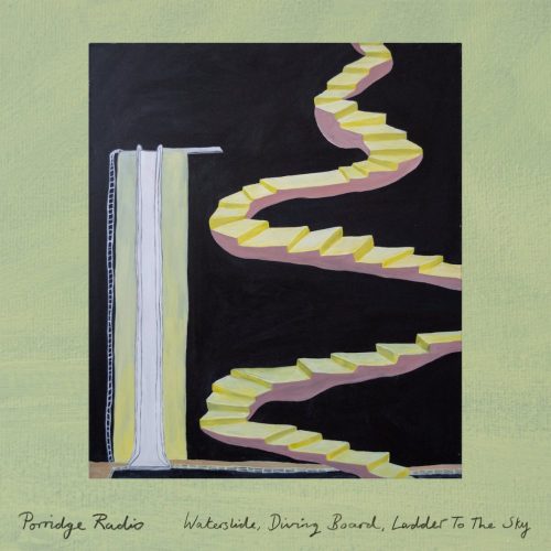 Porridge Radio- «Waterslide, Diving Board, Ladder to the Sky»- (2022)