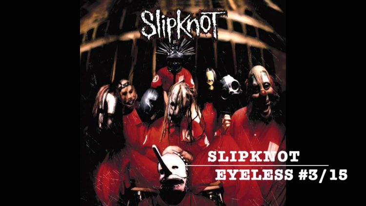 Cancionero Rock: «Eyeless» – Slipknot (1999)