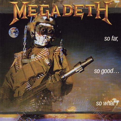 «So Far, So Good… So What!»: Megadeth tan lejano pero tan bueno