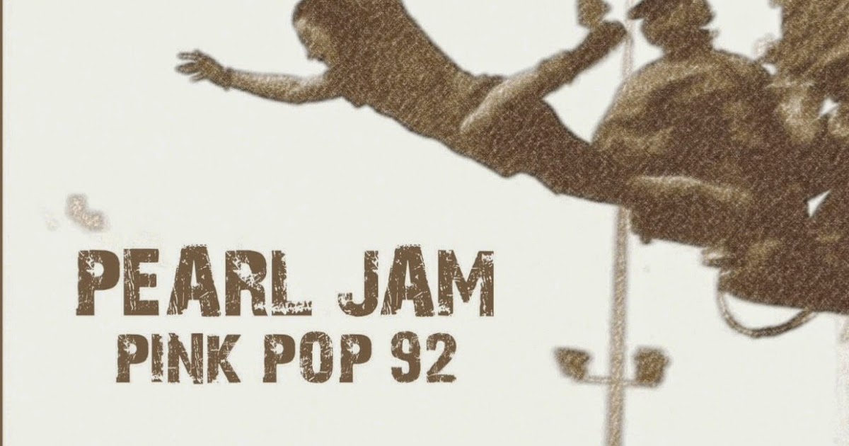 Conciertos que hicieron historia: Pearl Jam – Pink Pop 1992