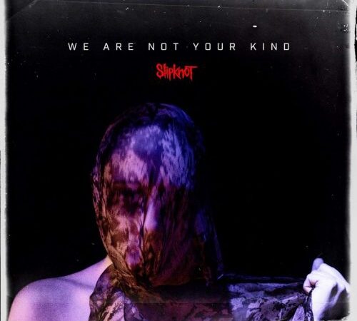 Slipknot: «We Are Not Your Kind» (2019)